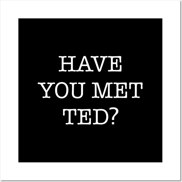 Have You Met Ted? Wall Art by VideoNasties